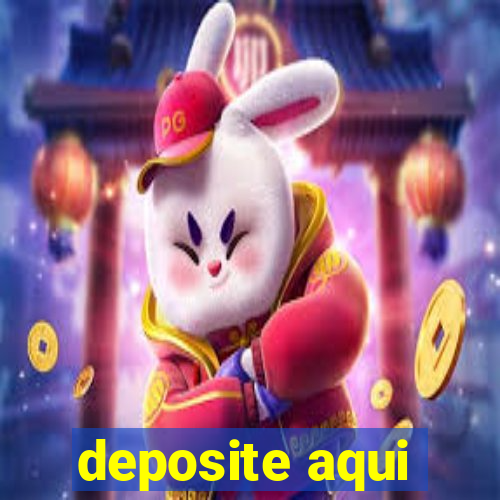 deposite aqui